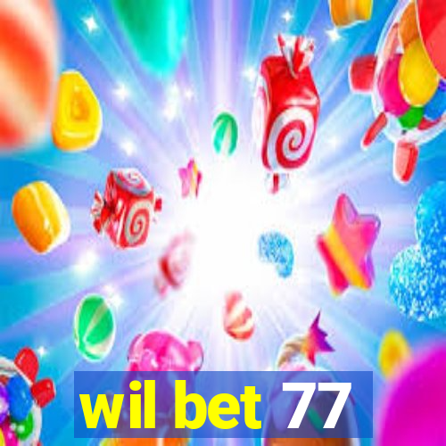 wil bet 77